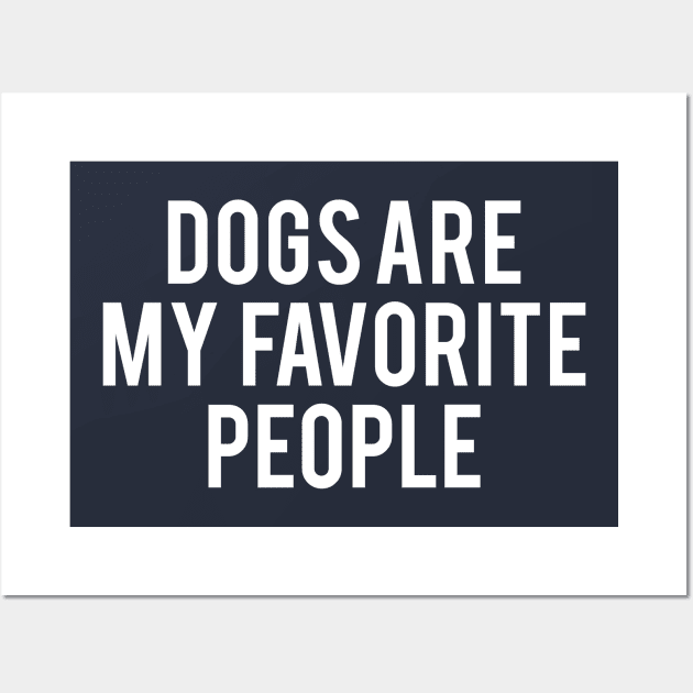 Dogs Are My Favourite People Wall Art by Spaghetees